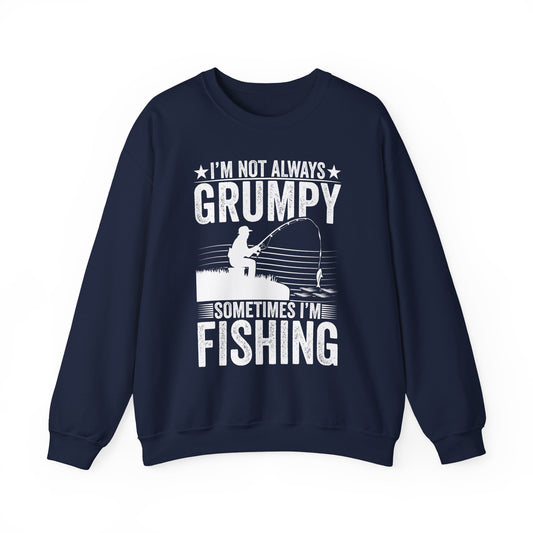 I'm Not Always Grumpy Sometimes I'm Fishing Sweatshirt