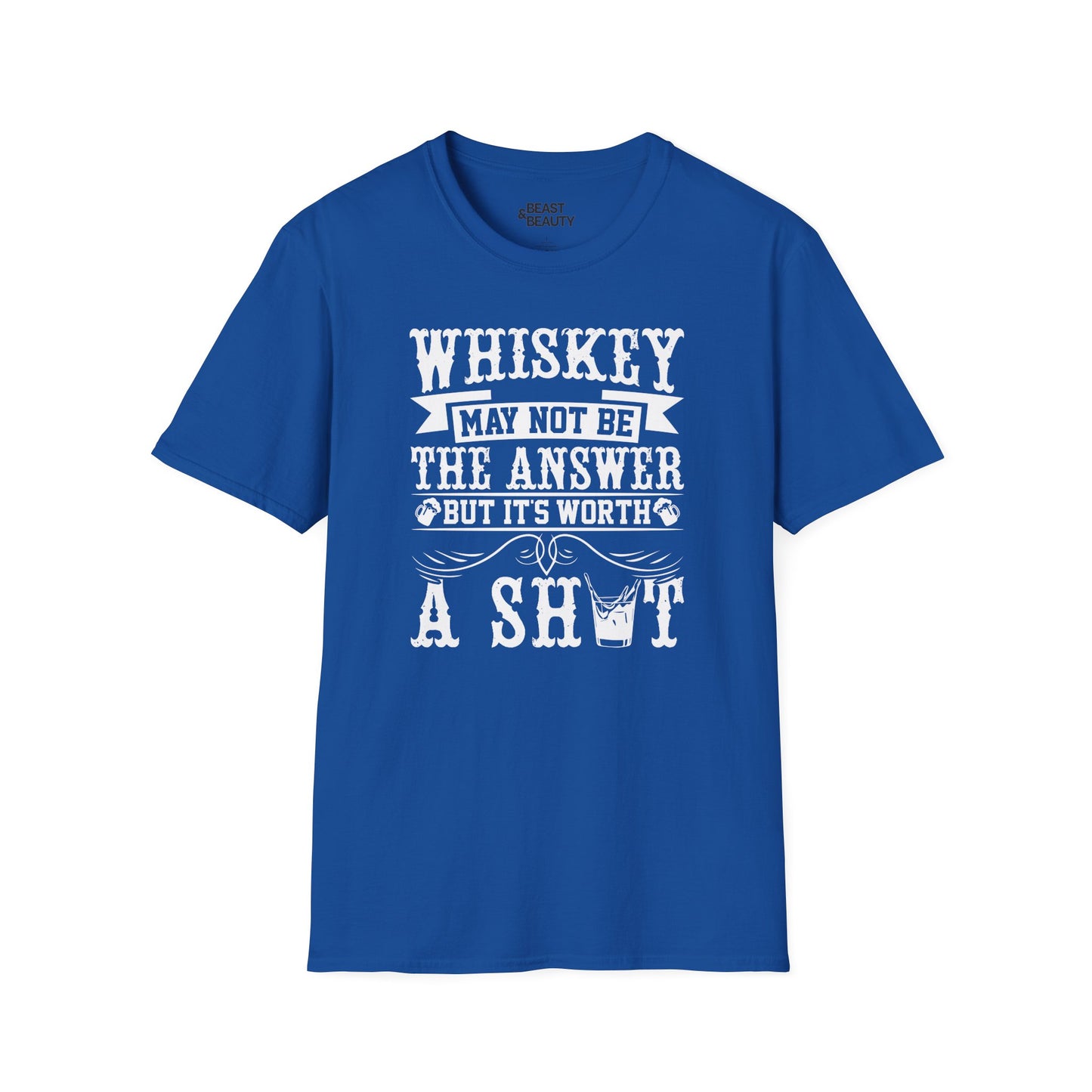 Whiskey May Not Be the Answer But It's Worth a Shot T-Shirt