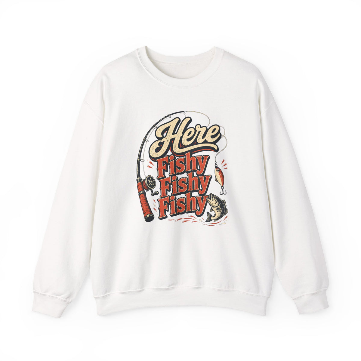 Here Fishy Fishy Fishy Fishing Sweatshirt