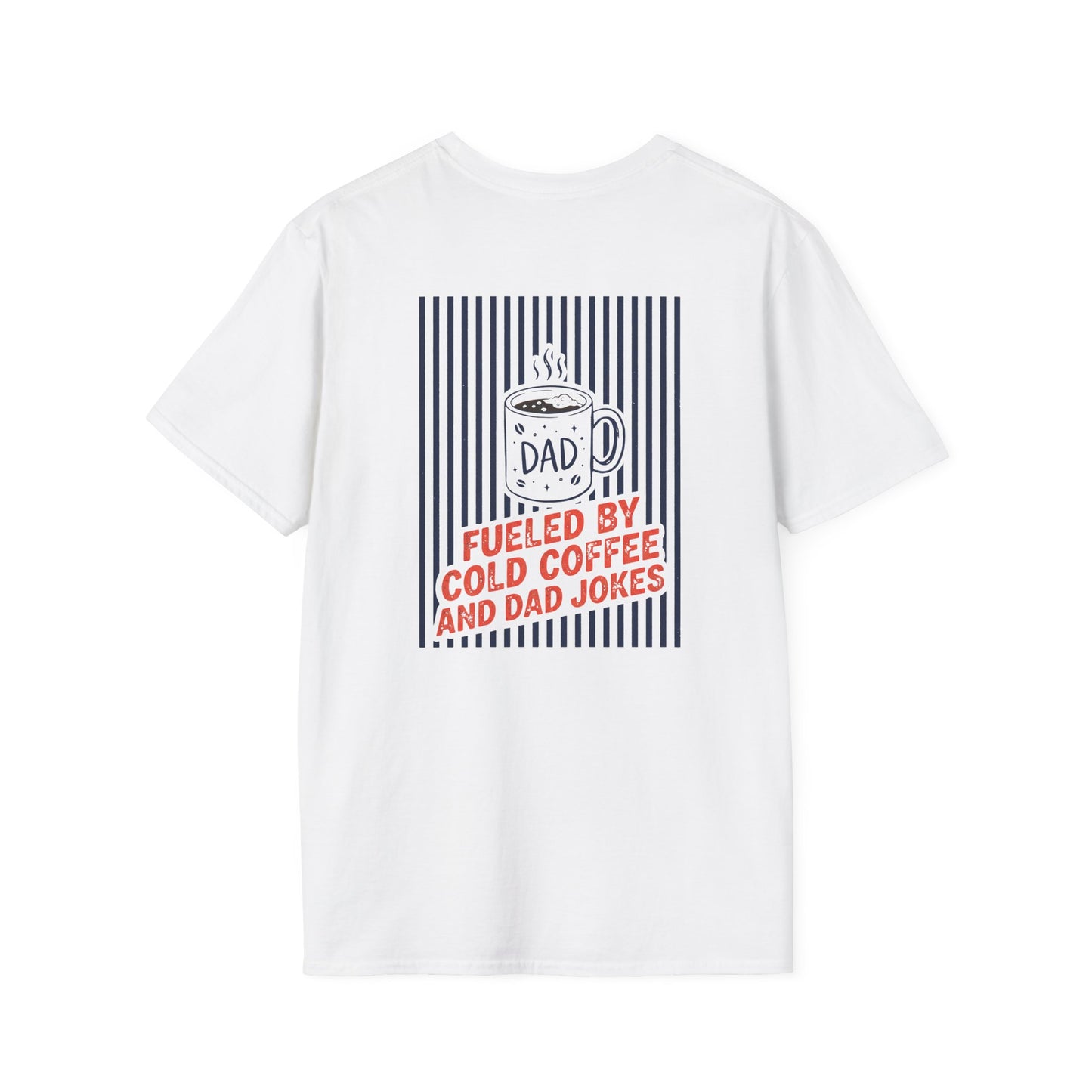 Fueled By Cold Coffee And Dad Jokes T-Shirt t-shirt product image 1 from Beast and Beauty