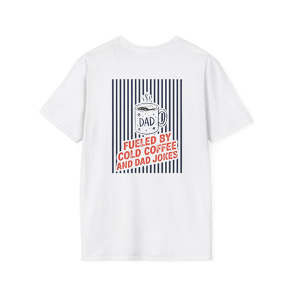 Fueled By Cold Coffee And Dad Jokes T-Shirt t-shirt product image 1 from Beast and Beauty