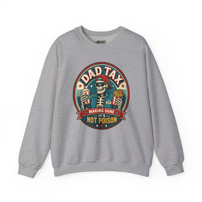 Dad Tax: Making Sure It's Not Poison Sweatshirt