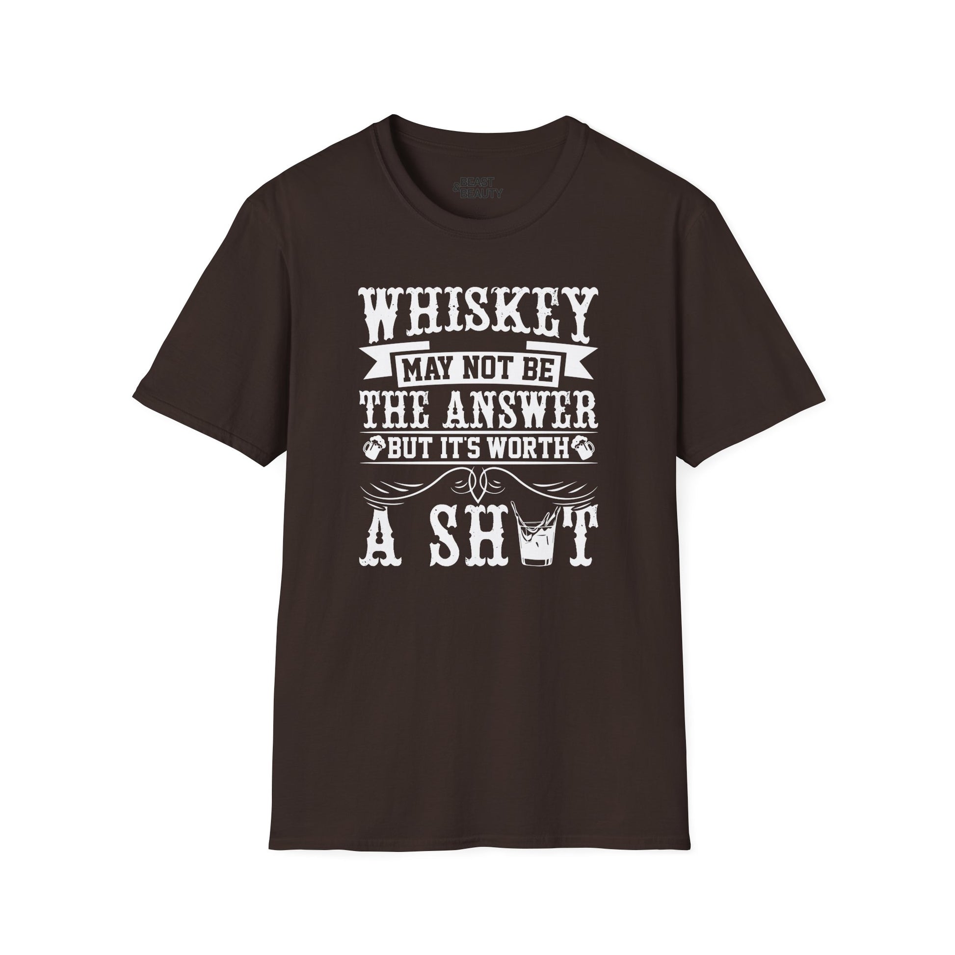 Whiskey May Not Be the Answer But It's Worth a Shot T-Shirt