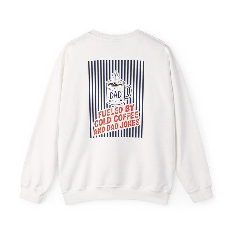 Fueled By Cold Coffee And Dad Jokes Sweatshirt