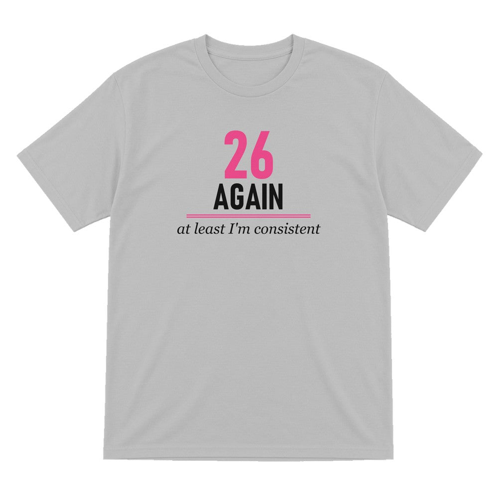 Twenty Six Again At Least I Am Consistent Funny Darts T-Shirt & Sweatshirt T-Shirt in Sport Grey