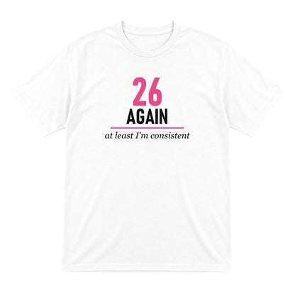 Twenty Six Again At Least I Am Consistent Funny Darts T-Shirt & Sweatshirt T-Shirt in White