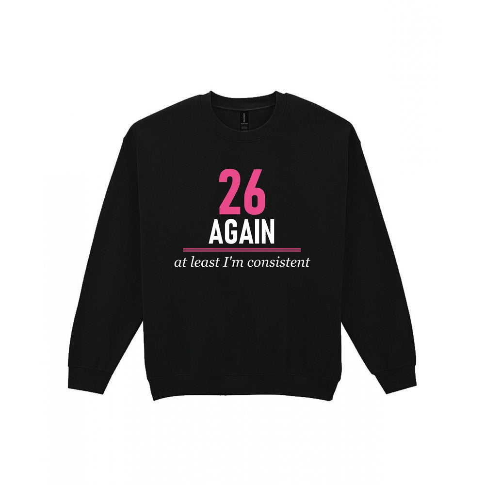 Twenty Six Again At Least I Am Consistent Funny Darts T-Shirt & Sweatshirt Sweatshirt in Black