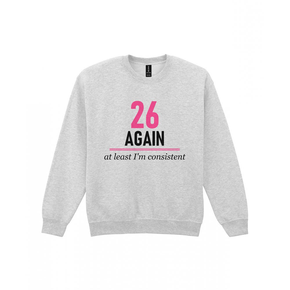 Twenty Six Again At Least I Am Consistent Funny Darts T-Shirt & Sweatshirt Sweatshirt in Sport Grey