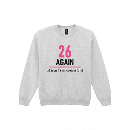 Twenty Six Again At Least I Am Consistent Funny Darts T-Shirt & Sweatshirt Sweatshirt in Sport Grey