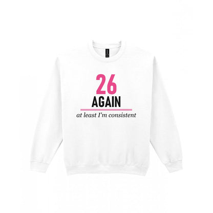 Twenty Six Again At Least I Am Consistent Funny Darts T-Shirt & Sweatshirt Sweatshirt in White