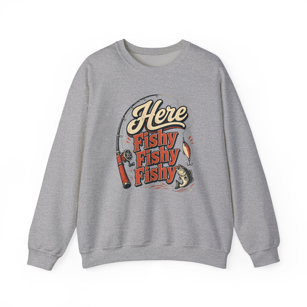 Here Fishy Fishy Fishy Fishing Sweatshirt