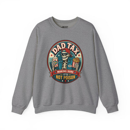 Dad Tax: Making Sure It's Not Poison Sweatshirt