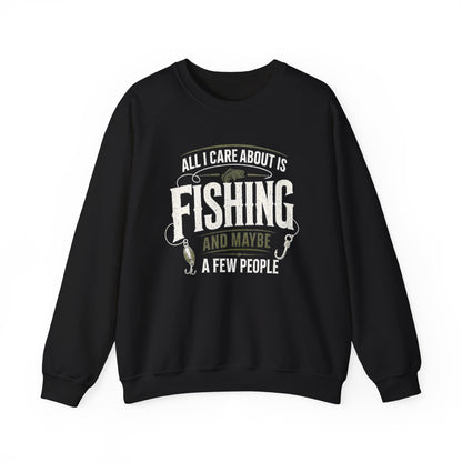 All I Care About Is Fishing And Maybe A Few People Sweatshirt