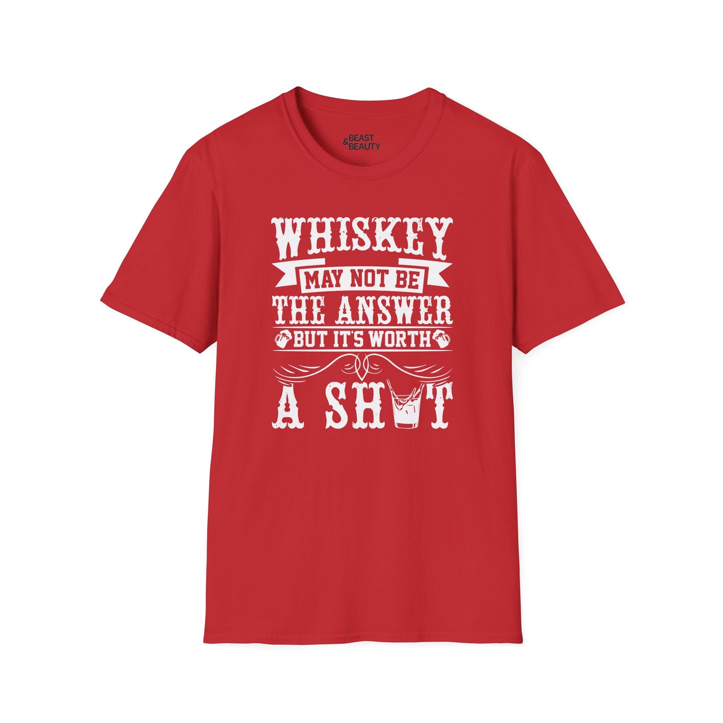 Whiskey May Not Be the Answer But It's Worth a Shot T-Shirt