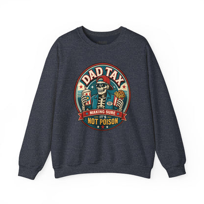 Dad Tax: Making Sure It's Not Poison Sweatshirt