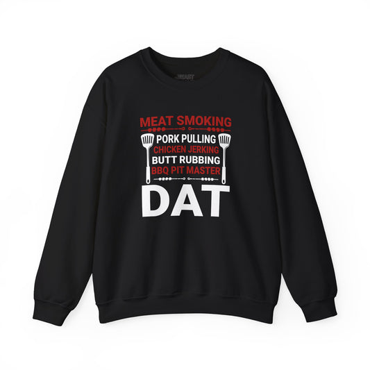 BBQ Pit Master Dat Meat Smoking Sweatshirt