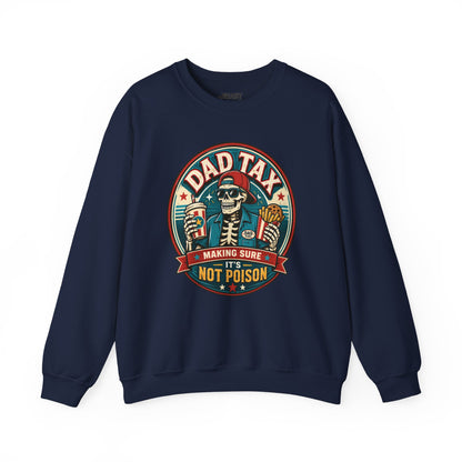 Dad Tax: Making Sure It's Not Poison Sweatshirt