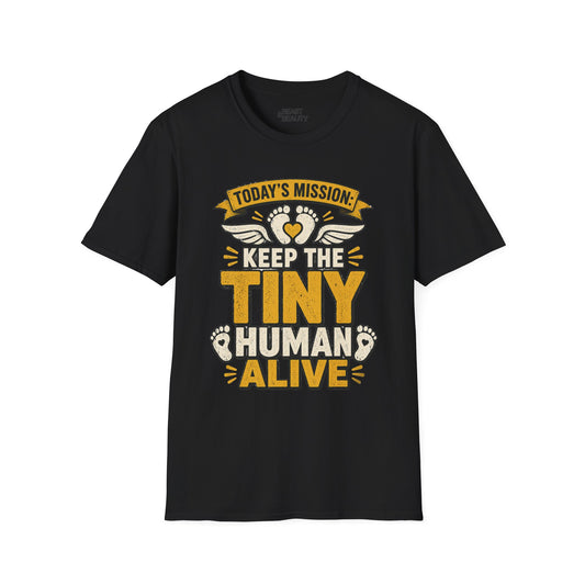 Today's Mission: Keep The Tiny Human Alive T-Shirt t-shirt product image 1 from Beast and Beauty