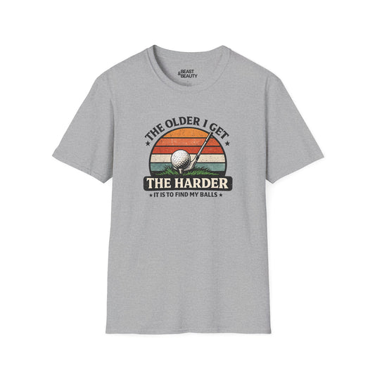 The Older I Get The Harder It Is to Find My Balls Golf T-Shirt t-shirt product image 1 from Beast and Beauty