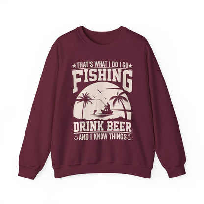 That's What I Do I Go Fishing Drink Beer And I Know Things Sweatshirt