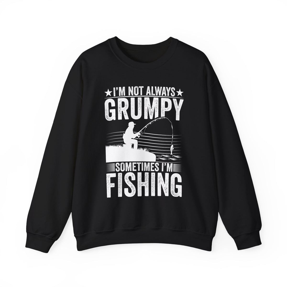 I'm Not Always Grumpy Sometimes I'm Fishing Sweatshirt