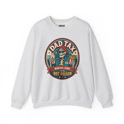 Dad Tax: Making Sure It's Not Poison Sweatshirt