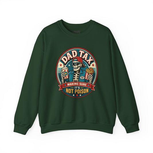 Dad Tax: Making Sure It's Not Poison Sweatshirt