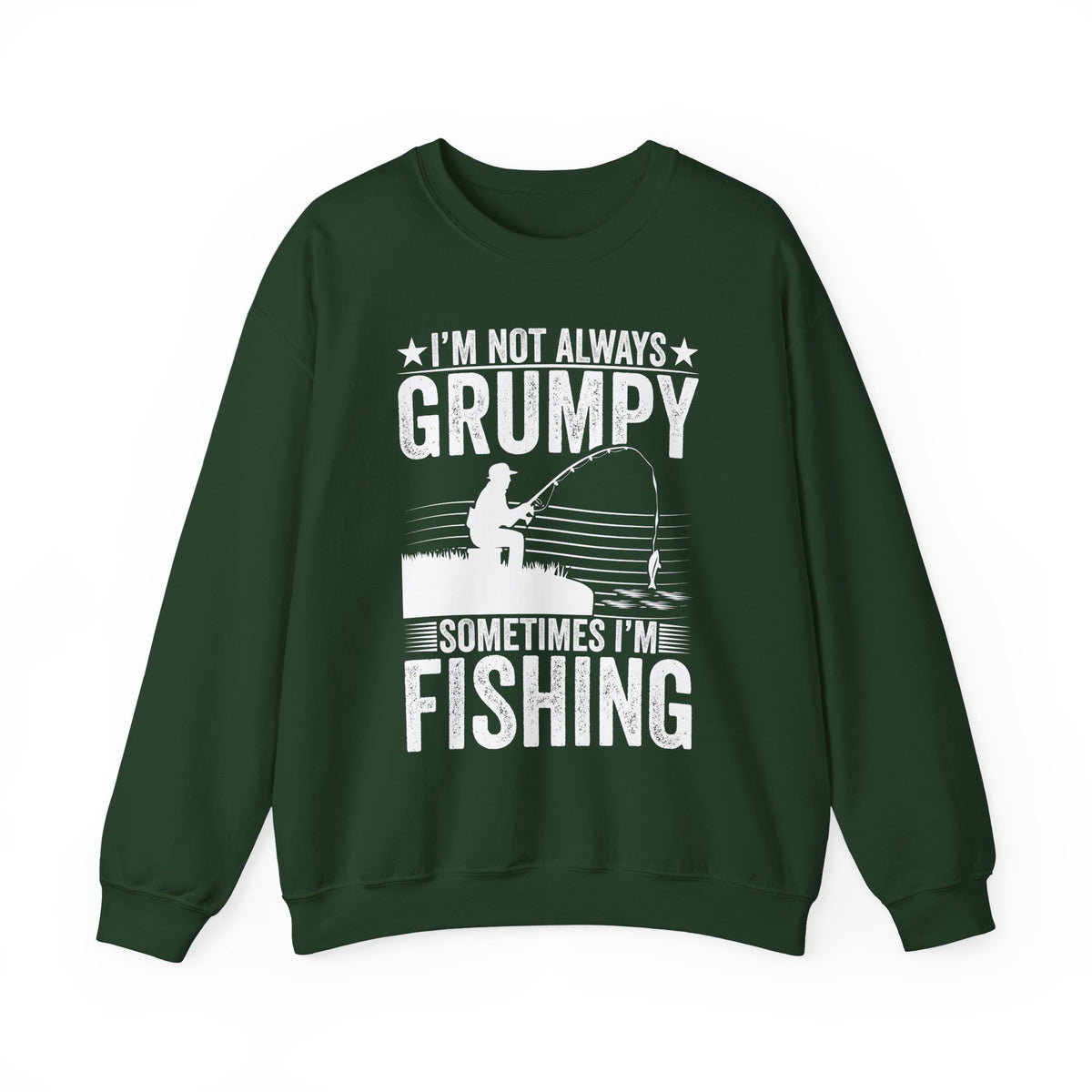 I'm Not Always Grumpy Sometimes I'm Fishing Sweatshirt