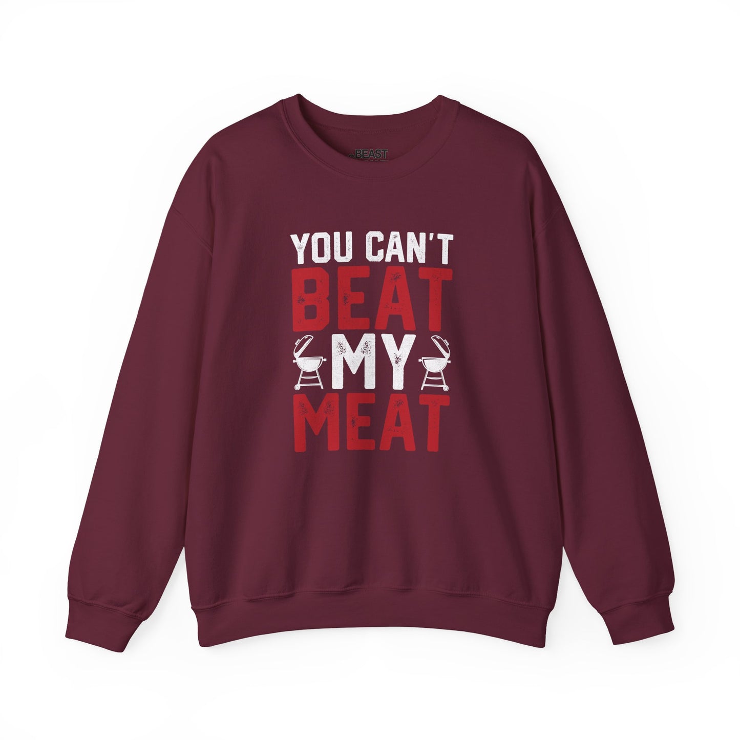 You Can't Beat My Meat BBQ Sweatshirt