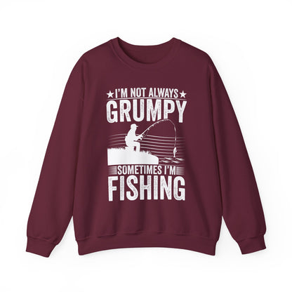 I'm Not Always Grumpy Sometimes I'm Fishing Sweatshirt
