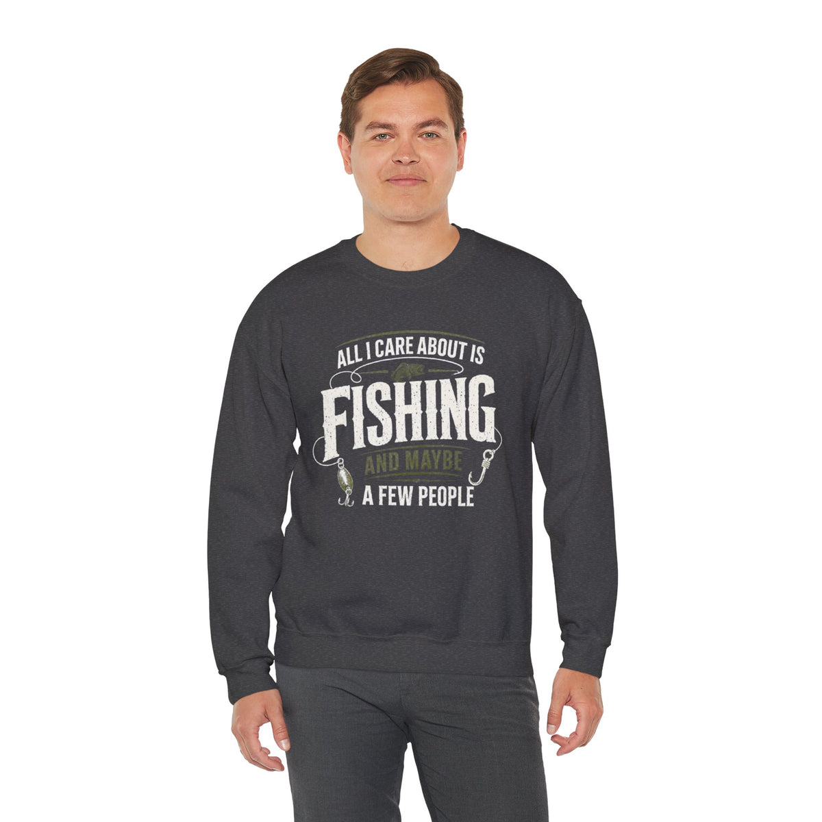 All I Care About Is Fishing And Maybe A Few People Sweatshirt