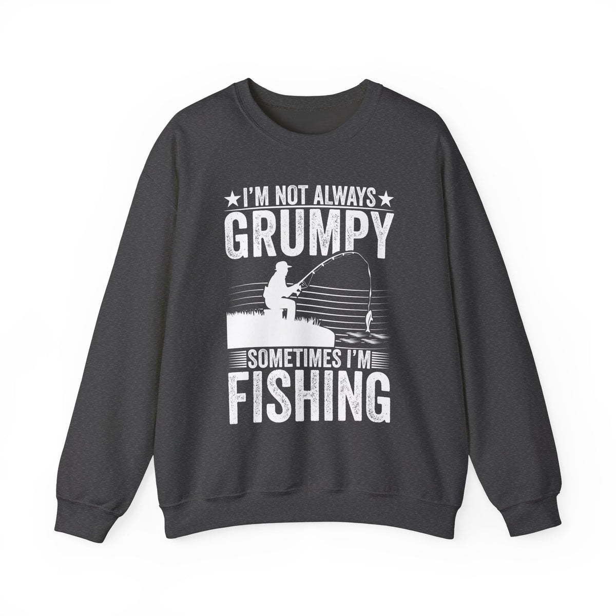I'm Not Always Grumpy Sometimes I'm Fishing Sweatshirt