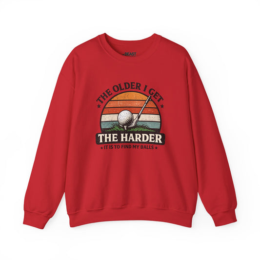 The Older I Get The Harder It Is To Find My Balls Golf Sweatshirt