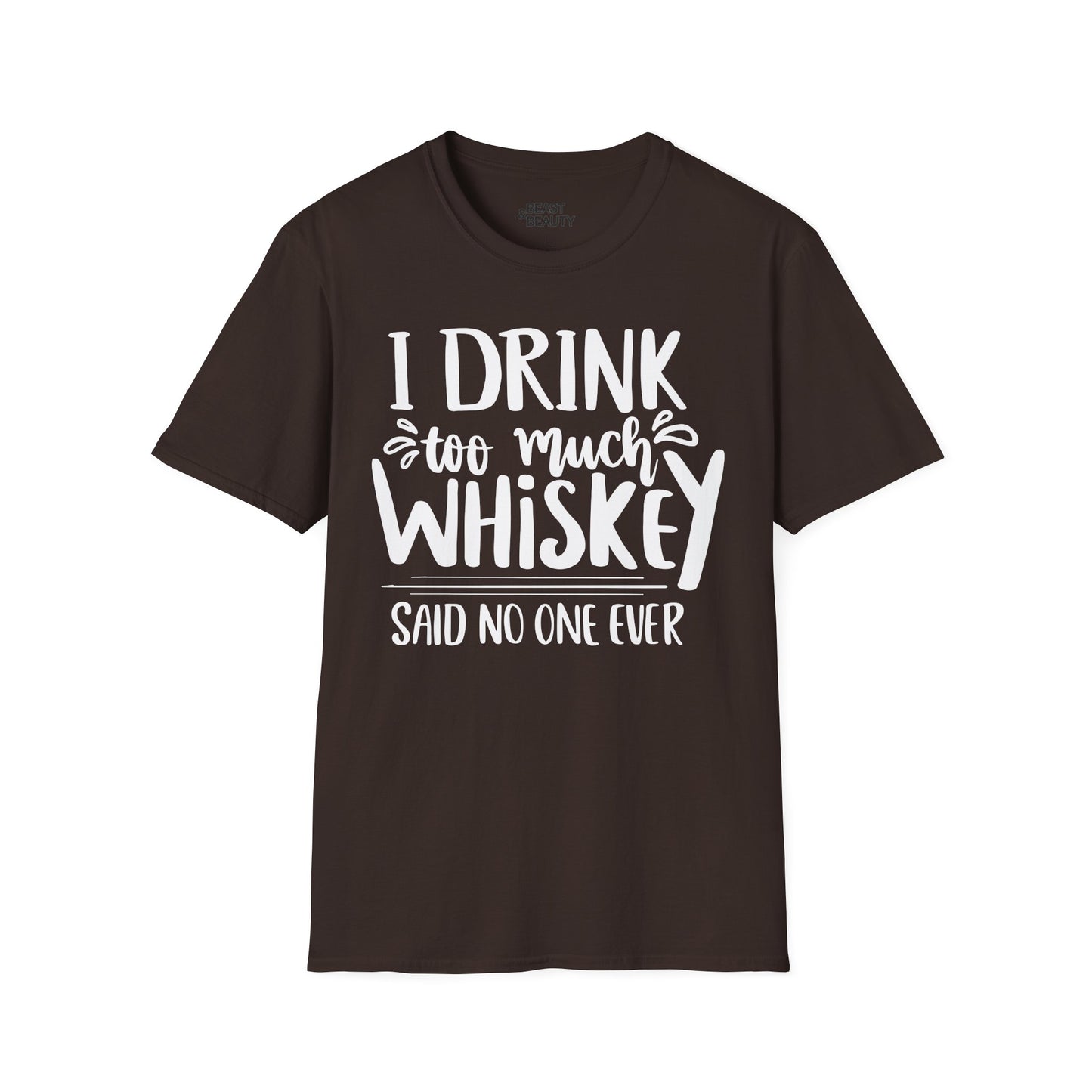 i drink too much whiskey said no one ever t-shirt t-shirt fourth colour product image