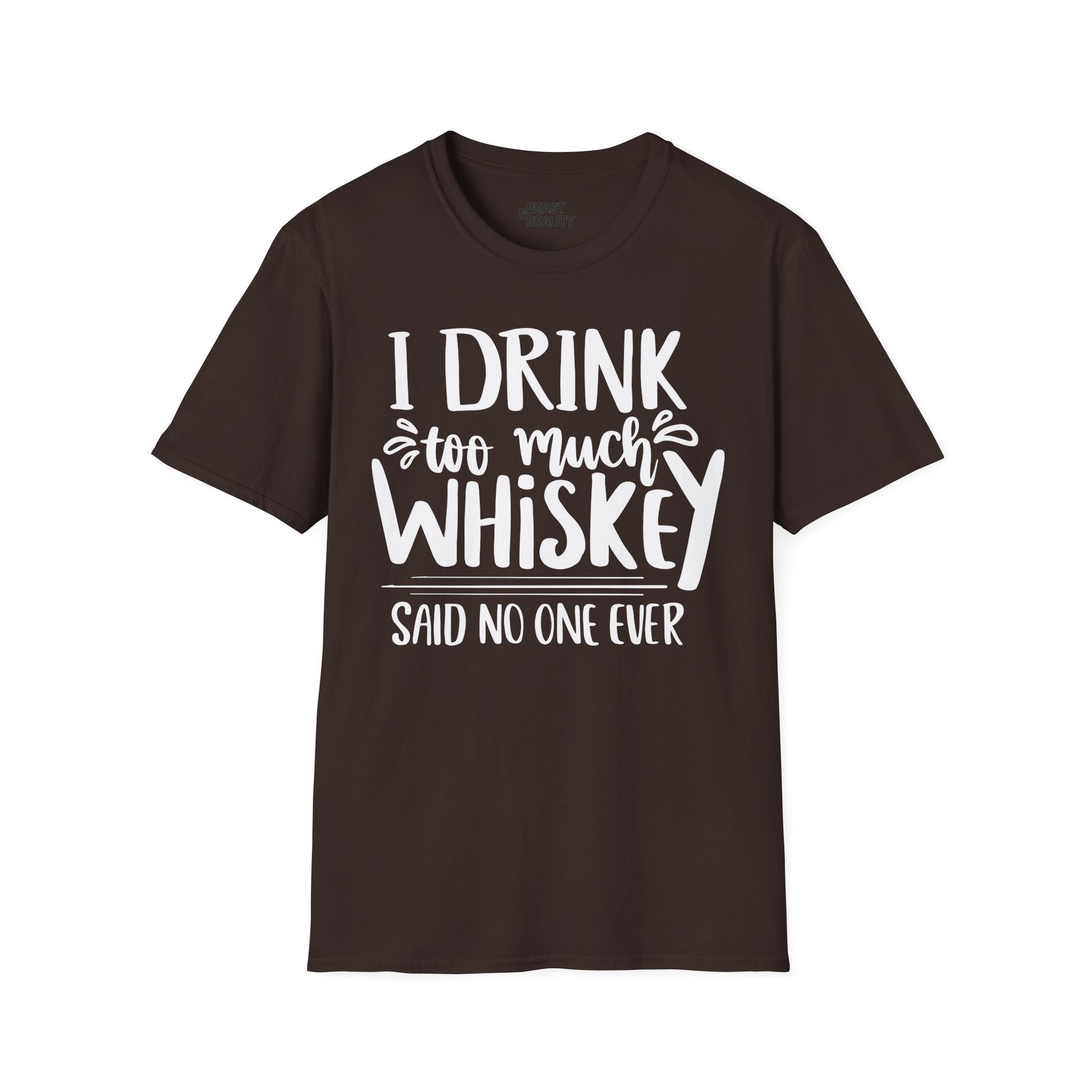 i drink too much whiskey said no one ever t-shirt t-shirt fourth colour product image