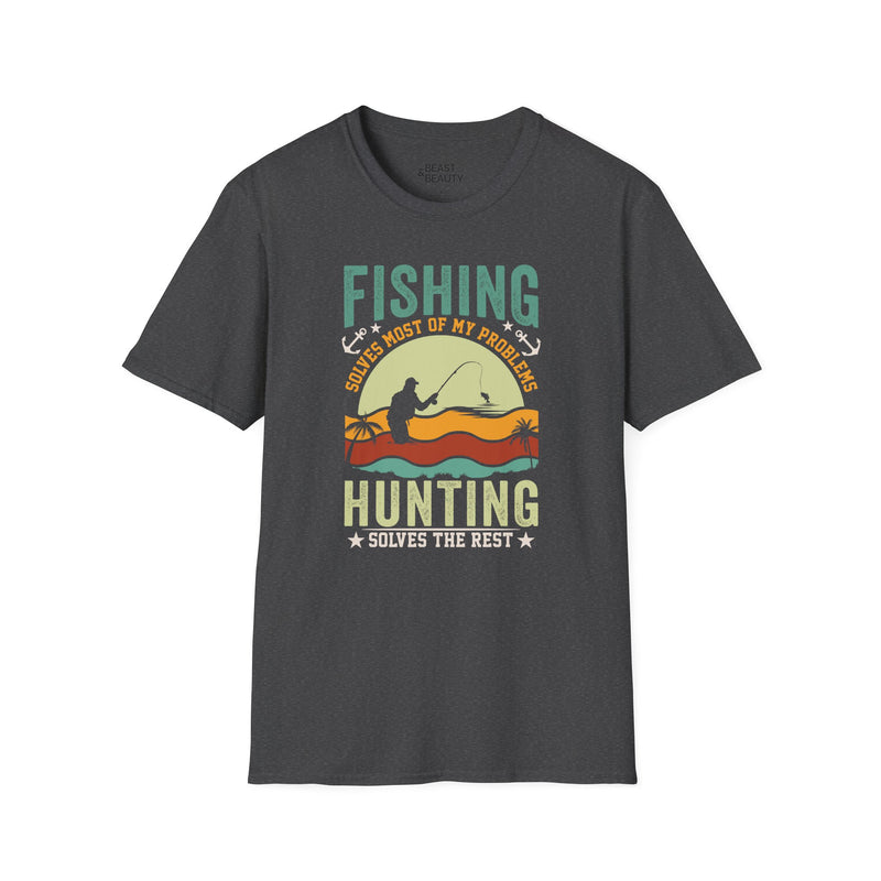 Fishing Solves Most Of My Problems Hunting Solves The Rest T-Shirt