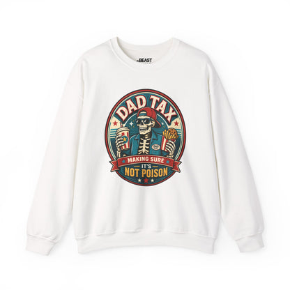 Dad Tax: Making Sure It's Not Poison Sweatshirt