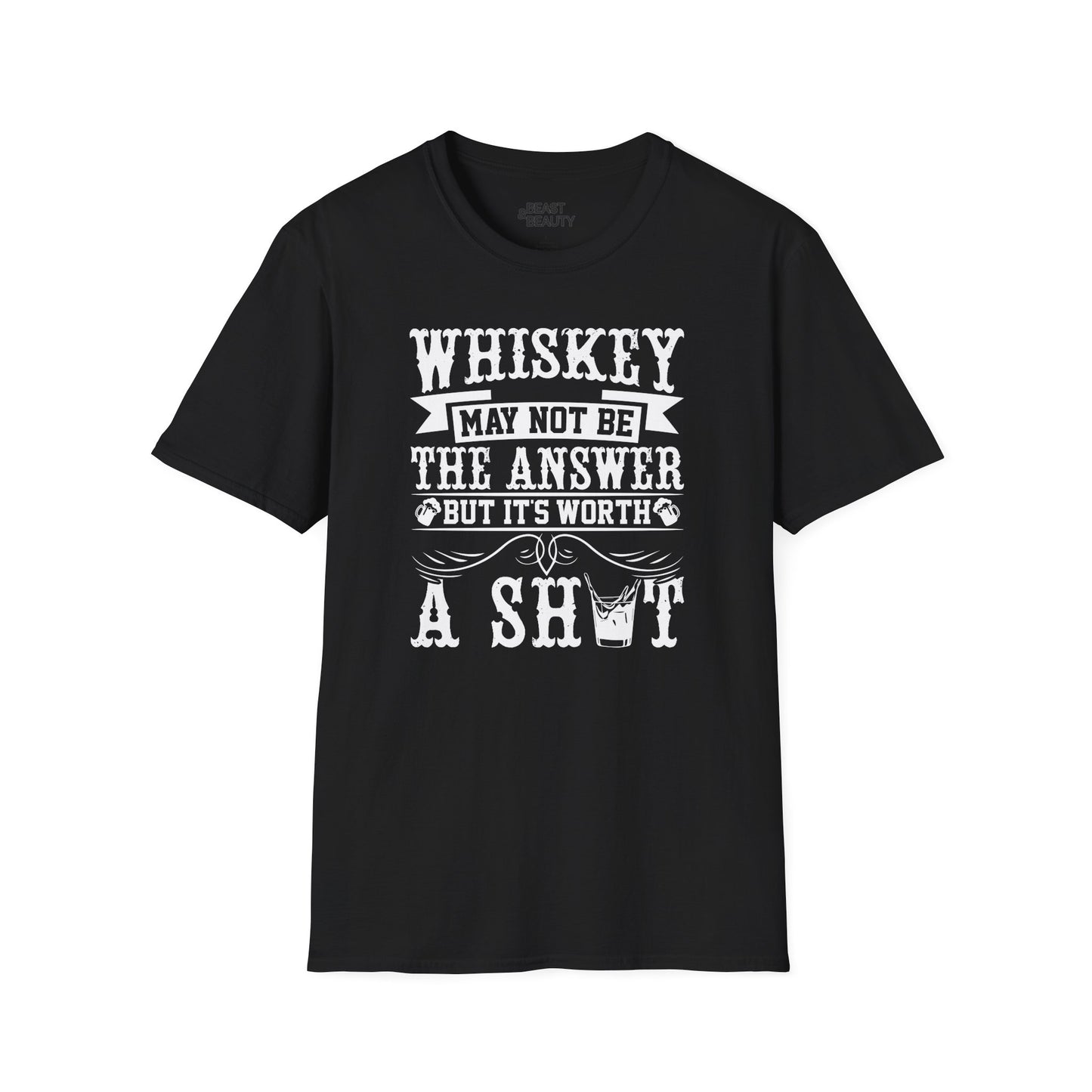 Whiskey May Not Be the Answer But It's Worth a Shot T-Shirt