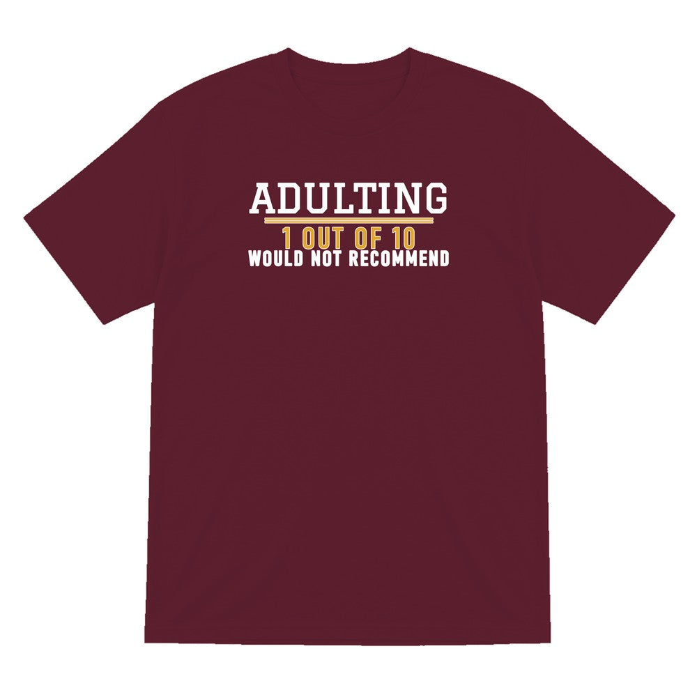 Adulting 1 Out Of 10 Would Not Recommend Funny Quote T-Shirt & Sweatshirt T-Shirt in Maroon