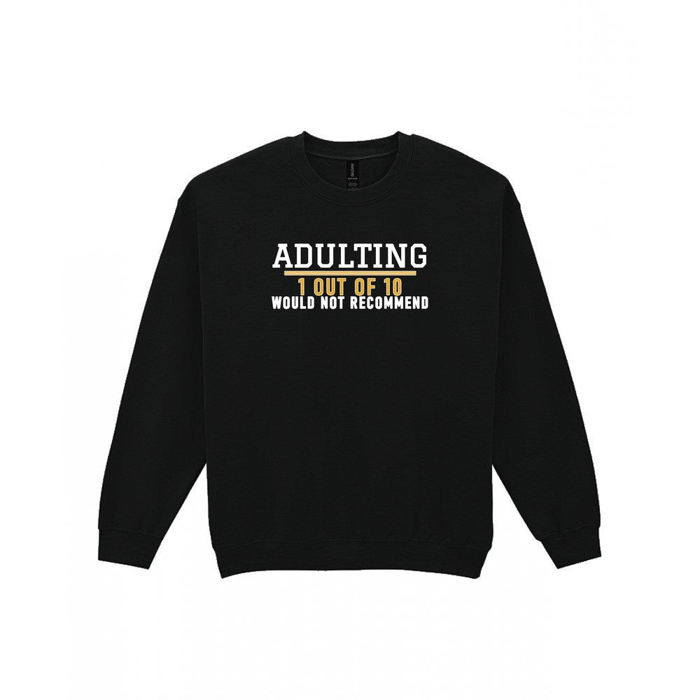 Adulting 1 Out Of 10 Would Not Recommend Funny Quote T-Shirt & Sweatshirt Sweatshirt in Black