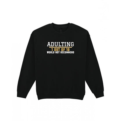 Adulting 1 Out Of 10 Would Not Recommend Funny Quote T-Shirt & Sweatshirt Sweatshirt in Black