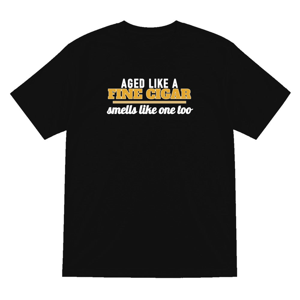 Aged Like A Fine Cigar Smells Like One Too Funny Cigar T-Shirt & Sweatshirt T-Shirt in Black