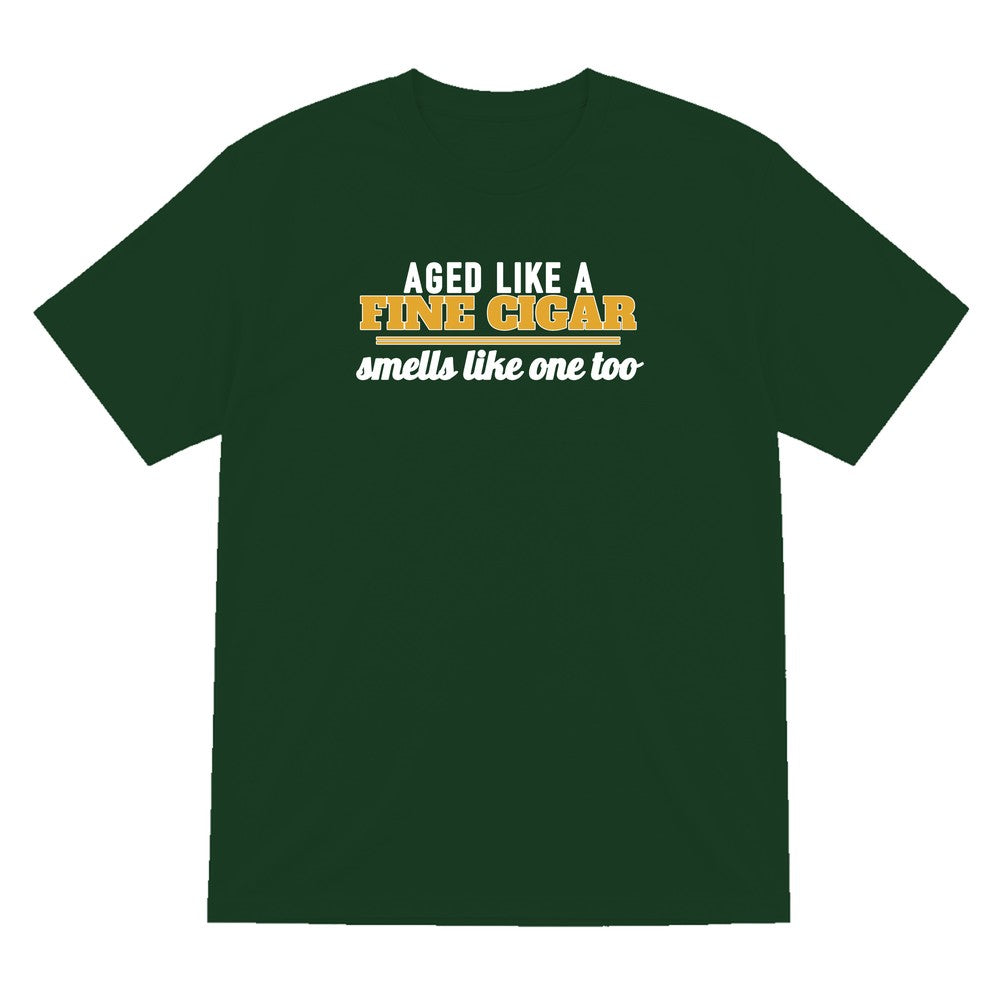 Aged Like A Fine Cigar Smells Like One Too Funny Cigar T-Shirt & Sweatshirt T-Shirt in Forest Green