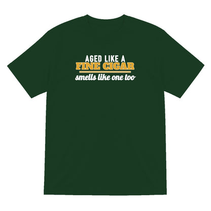 Aged Like A Fine Cigar Smells Like One Too Funny Cigar T-Shirt & Sweatshirt T-Shirt in Forest Green