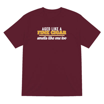 Aged Like A Fine Cigar Smells Like One Too Funny Cigar T-Shirt & Sweatshirt T-Shirt in Maroon