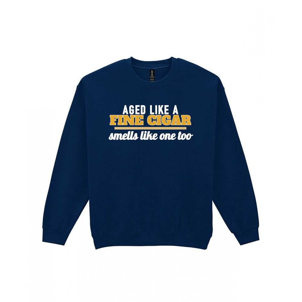 Aged Like A Fine Cigar Smells Like One Too Funny Cigar T-Shirt & Sweatshirt Sweatshirt in Navy