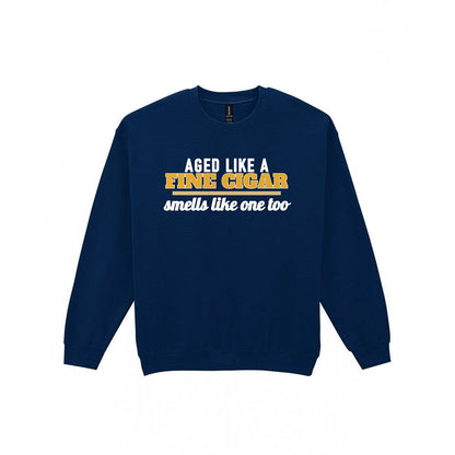 Aged Like A Fine Cigar Smells Like One Too Funny Cigar T-Shirt & Sweatshirt Sweatshirt in Navy