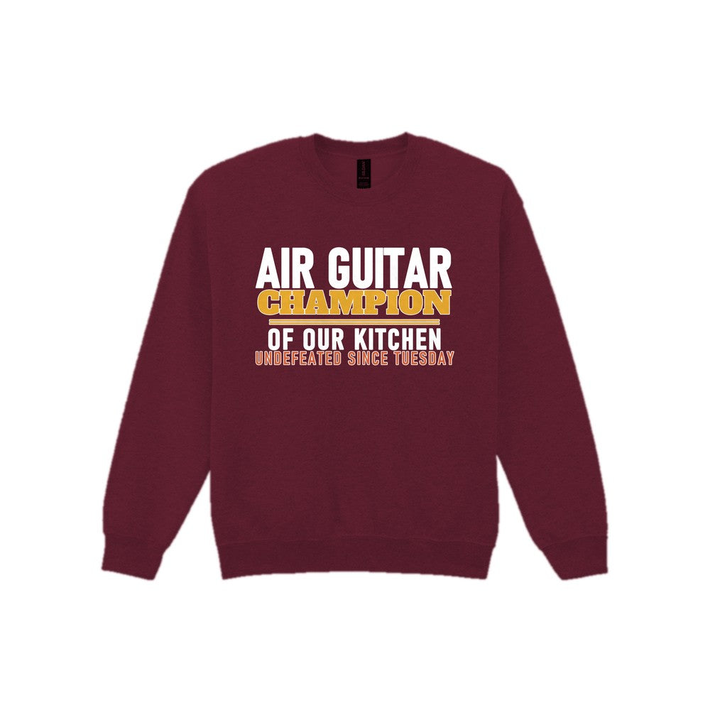 Air Guitar Champion Of Our Kitchen Funny T-Shirt & Sweatshirt Sweatshirt in Maroon
