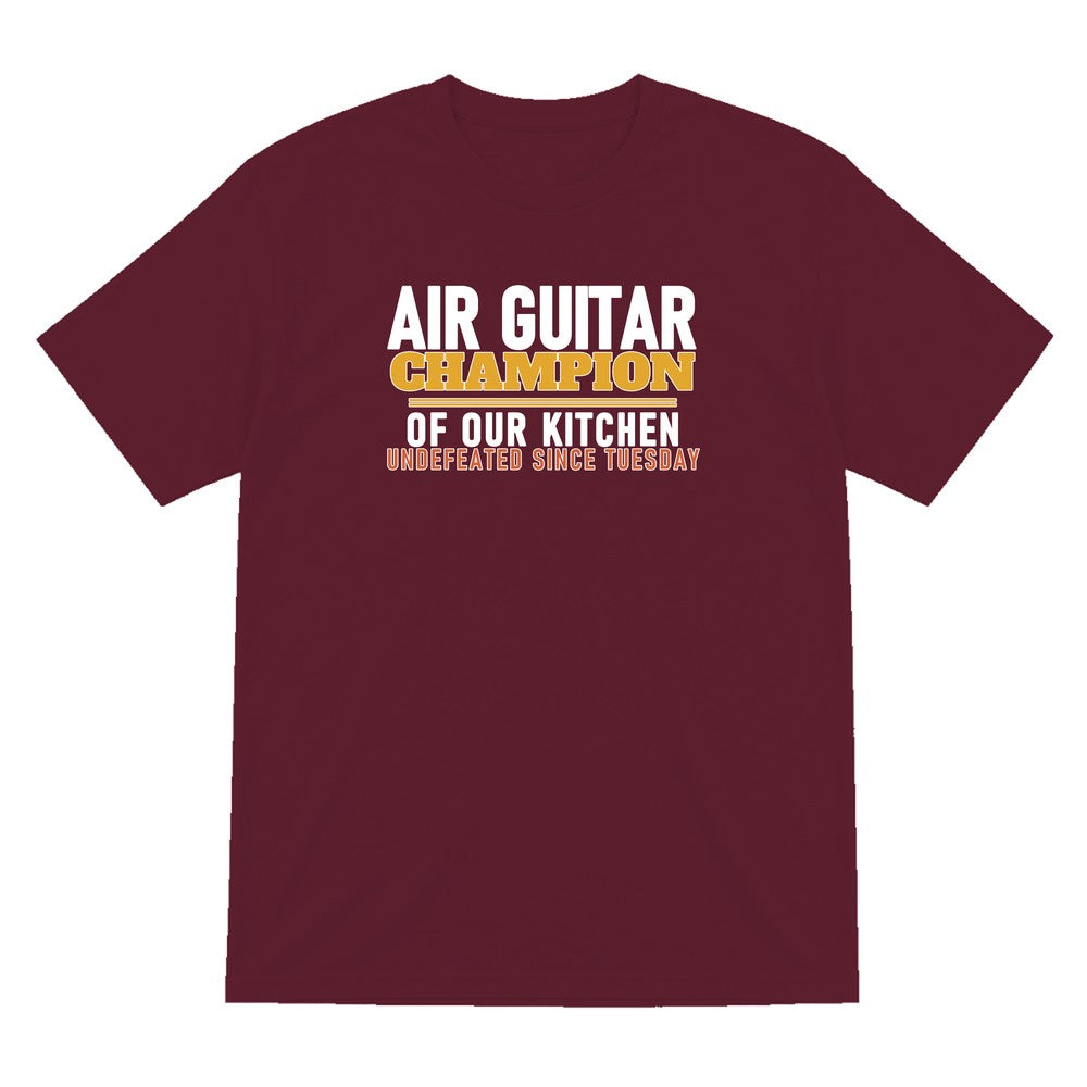 Air Guitar Champion Of Our Kitchen Funny T-Shirt & Sweatshirt T-Shirt in Maroon