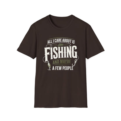 All I Care About Is Fishing And Maybe A Few People T-Shirt - funny t-shirt by Cheeky Business